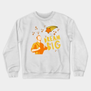Dream Big: Inspiring T-Shirt Design Crewneck Sweatshirt